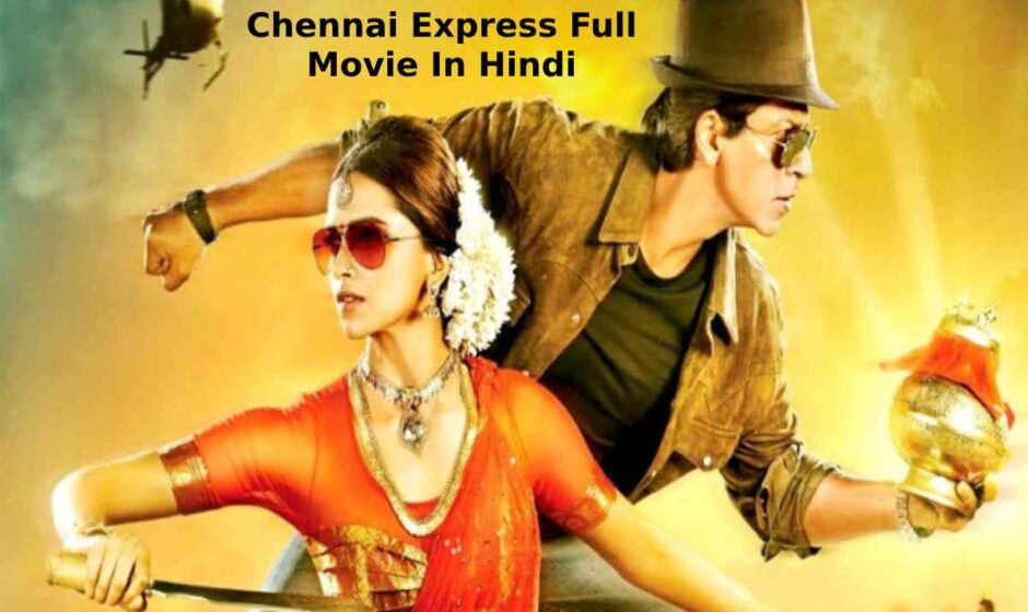 Chennai Express Full Movie In Hindi