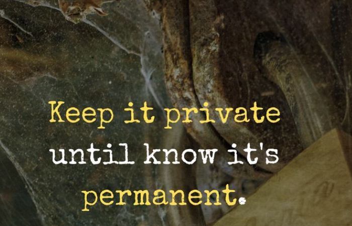 Keep It Private Until It's Permanent