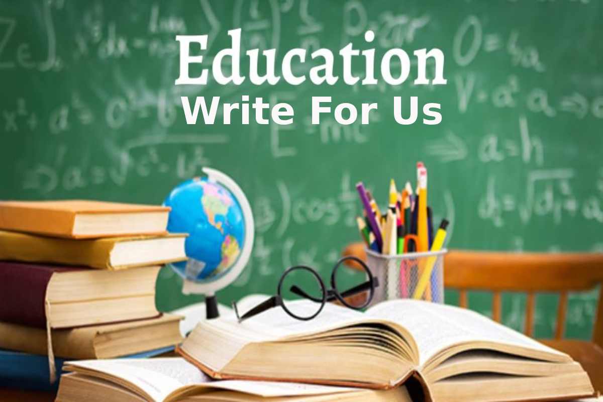 Education Write For Us